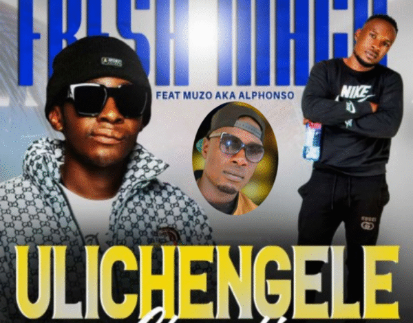 "Ulichengele Chandi - Fresh Mack Ft. Muzo Aka Alphonso"