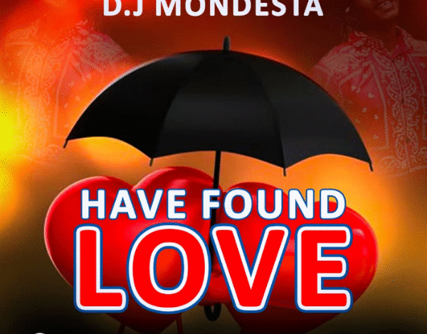 "Have Found Love mp3 Download - Dj Mondesta"