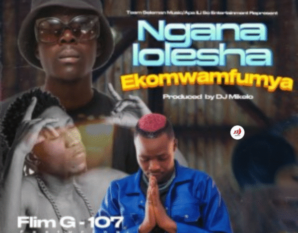 "Nganalolesha Ekomwamfumya - Flim G 107 Ft. Chile Breezy & Jae Cash"
